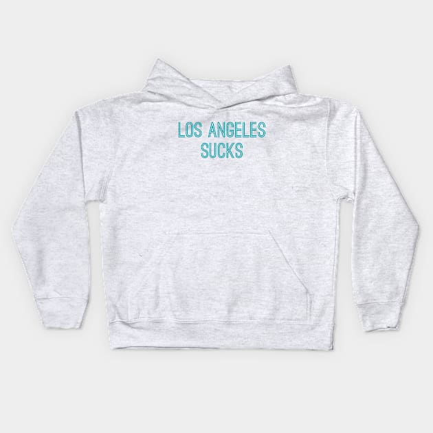 Los Angeles Sucks (Aqua Text) Kids Hoodie by caknuck